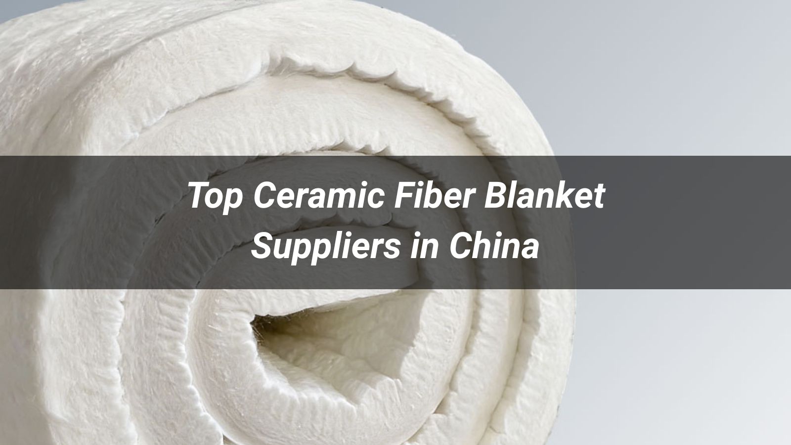 Top 10 Ceramic Fiber Blanket Suppliers in China (2026 Sourcing Guide for Global Buyers)