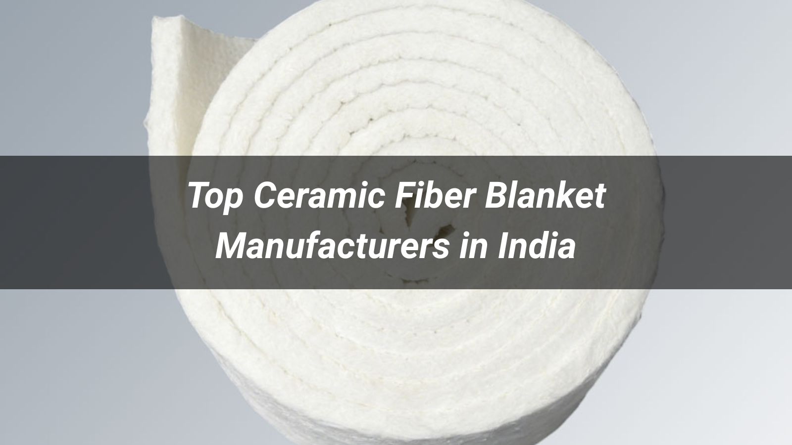 Top 10 Ceramic Fiber Blanket Manufacturers in India 2026