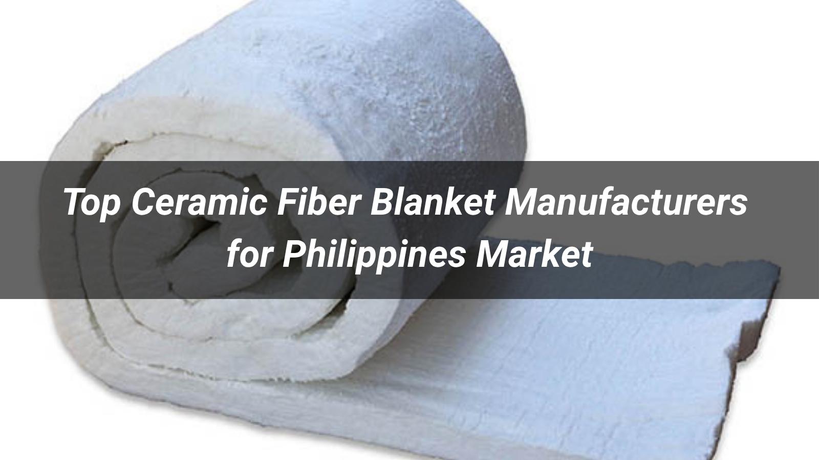 Top 5 Ceramic Fiber Blanket Manufacturers for Philippines Market 2026